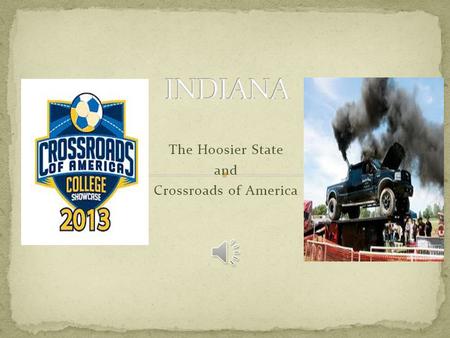 The Hoosier State and Crossroads of America Statehood: December 11, 1816 Flag: blue and gold with 19 stars State Seal :the Buffalo.
