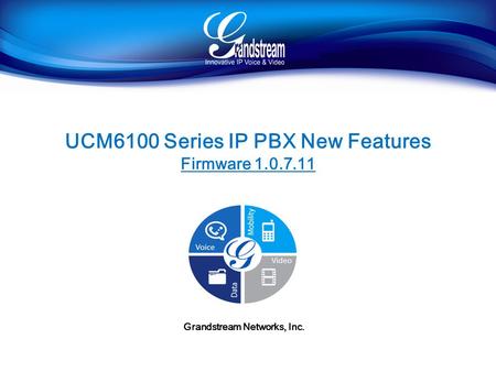 UCM6100 Series IP PBX New Features Grandstream Networks, Inc.