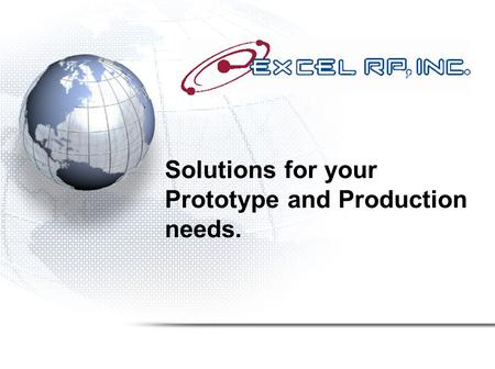 Solutions for your Prototype and Production needs.