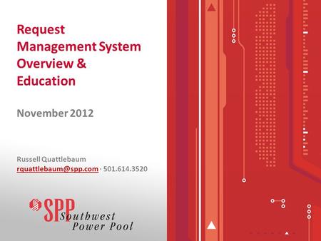 Request Management System Overview & Education November 2012 Russell Quattlebaum · 501.614.3520