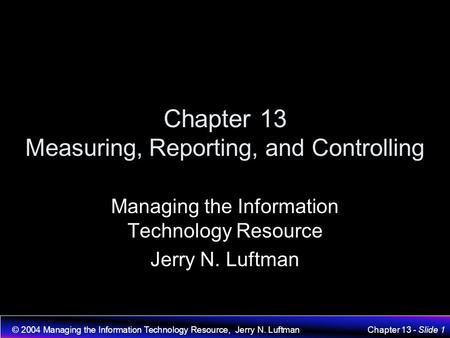 Chapter 13 Measuring, Reporting, and Controlling