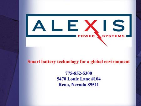 Smart battery technology for a global environment 775-852-5300 5470 Louie Lane #104 Reno, Nevada 89511.
