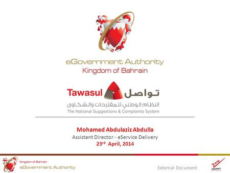 External Document Mohamed Abdulaziz Abdulla Assistant Director - eService Delivery 23 rd April, 2014.