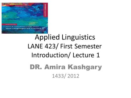 Applied Linguistics LANE 423/ First Semester Introduction/ Lecture 1