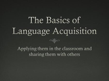 The Basics of Language Acquisition