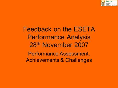 Feedback on the ESETA Performance Analysis 28 th November 2007 Performance Assessment, Achievements & Challenges.