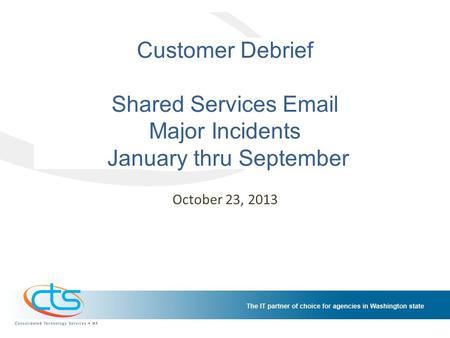 Customer Debrief Shared Services Email Major Incidents January thru September October 23, 2013.