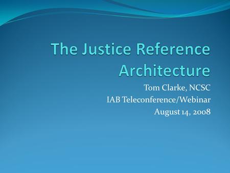 Tom Clarke, NCSC IAB Teleconference/Webinar August 14, 2008.