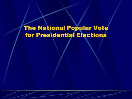 The National Popular Vote for Presidential Elections.