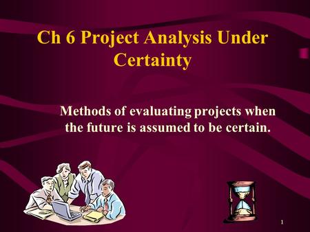 Ch 6 Project Analysis Under Certainty