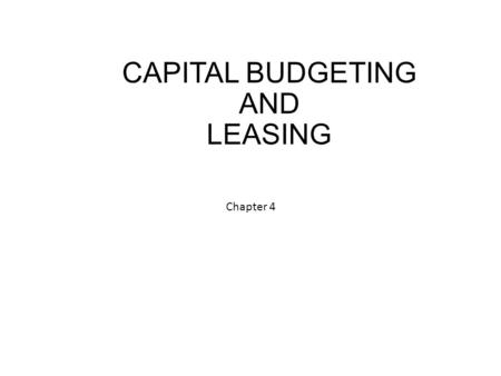 CAPITAL BUDGETING AND LEASING Chapter 4. Investment The addition of durable assets to a business Disinvestment is the withdrawal of durable assets from.