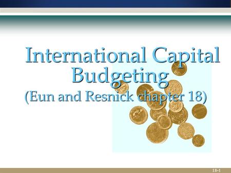 18-1  International Capital Budgeting (Eun and Resnick chapter 18)