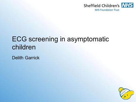 ECG screening in asymptomatic children Delith Garrick.