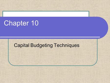 Chapter 10 Capital Budgeting Techniques. 2 Bennett Company is a medium sized metal fabricator that is currently contemplating two projects: Project A.