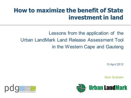 How to maximize the benefit of State investment in land Lessons from the application of the Urban LandMark Land Release Assessment Tool in the Western.