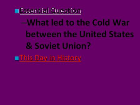What led to the Cold War between the United States & Soviet Union?