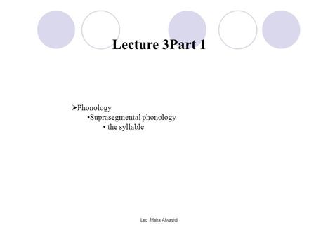 Lecture 3Part 1 Phonology Suprasegmental phonology the syllable