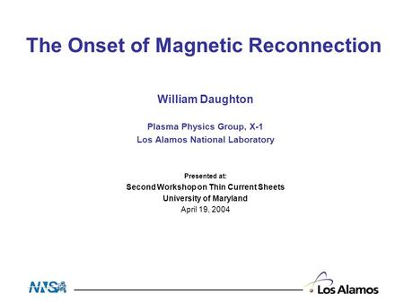 William Daughton Plasma Physics Group, X-1 Los Alamos National Laboratory Presented at: Second Workshop on Thin Current Sheets University of Maryland April.