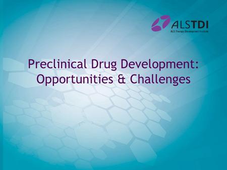 Preclinical Drug Development: Opportunities & Challenges.