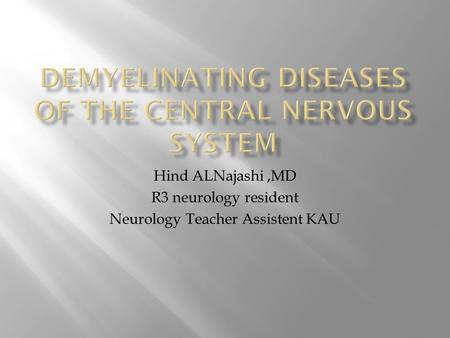 Hind ALNajashi,MD R3 neurology resident Neurology Teacher Assistent KAU.