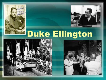 Duke Ellington. Ellington, Duke [Edward Kennedy] (b Washington, DC, 29 April 1899; d New York, 24 May 1974). American jazz composer, bandleader and pianist.