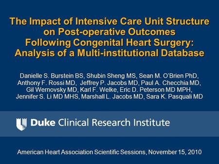 The Impact of Intensive Care Unit Structure on Post-operative Outcomes Following Congenital Heart Surgery: Analysis of a Multi-institutional Database Danielle.