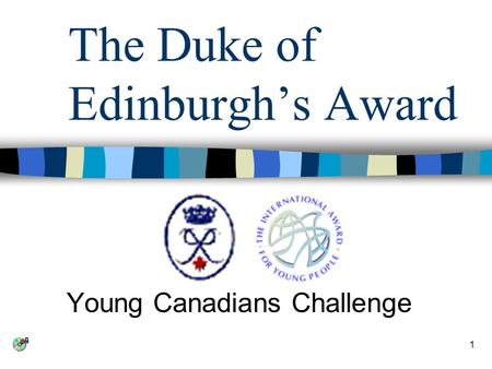 1 The Duke of Edinburgh’s Award Young Canadians Challenge.