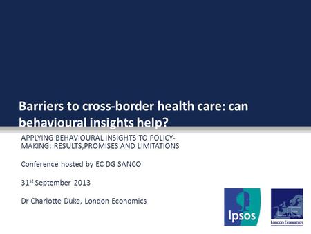 Barriers to cross-border health care: can behavioural insights help? APPLYING BEHAVIOURAL INSIGHTS TO POLICY- MAKING: RESULTS,PROMISES AND LIMITATIONS.