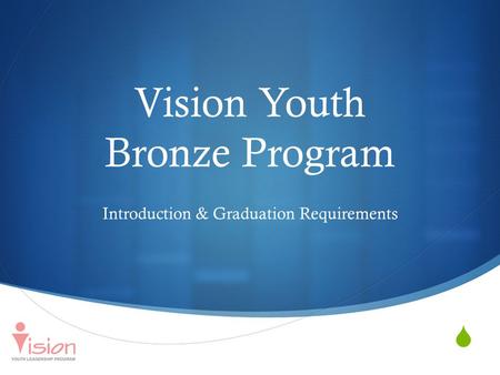  Vision Youth Bronze Program Introduction & Graduation Requirements.
