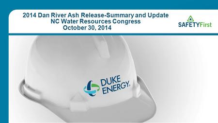 2014 Dan River Ash Release-Summary and Update NC Water Resources Congress October 30, 2014.