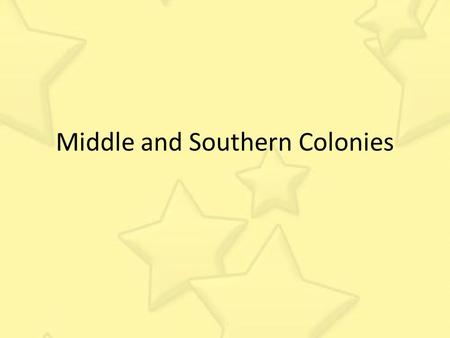 Middle and Southern Colonies. The Middle Colonies Settlers of the Middle Colonies, the colonies immediately to the south of New England, had a great diversity.