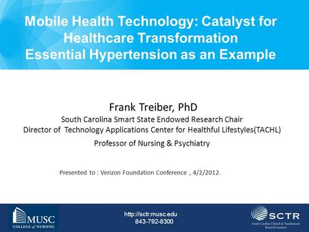 843-792-8300 Mobile Health Technology: Catalyst for Healthcare Transformation Essential Hypertension as an Example Subtitle Presenters.