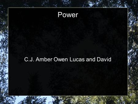 Power C.J. Amber Owen Lucas and David. Brief History on Power The Sun  The Sun was a great source of energy since the beginning of time. Coal  Burning.