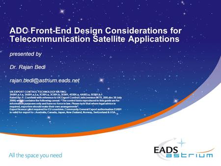 ADC Front-End Design Considerations for Telecommunication Satellite Applications presented by Dr. Rajan Bedi UK EXPORT CONTROL.