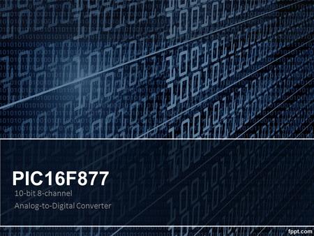 PIC16F877 10-bit 8-channel Analog-to-Digital Converter.