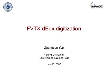 FVTX dEdx digitization Zhengyun You Peking University Los Alamos National Lab Jun 05, 2007.