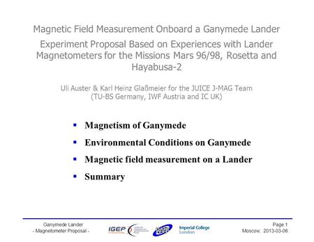 Ganymede Lander Page 1 - Magnetometer Proposal -Moscow, 2013-03-06 Magnetic Field Measurement Onboard a Ganymede Lander Experiment Proposal Based on Experiences.