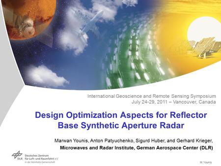 M. Younis Design Optimization Aspects for Reflector Base Synthetic Aperture Radar Marwan Younis, Anton Patyuchenko, Sigurd Huber, and Gerhard Krieger,