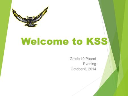 Welcome to KSS Grade 10 Parent Evening October 8, 2014.