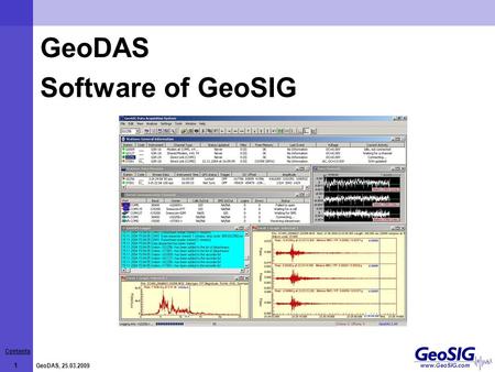 Contents 1 GeoDAS, 25.03.2009 www.GeoSIG.com GeoDAS Software of GeoSIG.