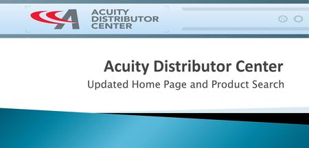 Updated Home Page and Product Search. The Acuity Distributor Center is Available at: Your previous bookmark at www.lithoniadistributorcenter.comwww.lithoniadistributorcenter.com.