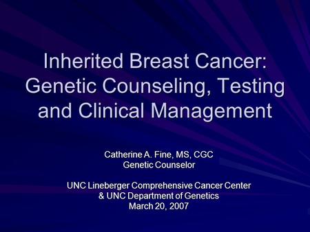 Catherine A. Fine, MS, CGC Genetic Counselor