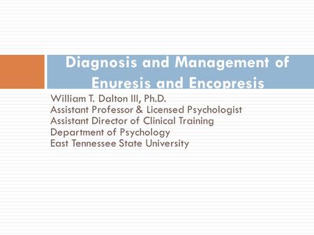 William T. Dalton III, Ph.D. Assistant Professor & Licensed Psychologist Assistant Director of Clinical Training Department of Psychology East Tennessee.