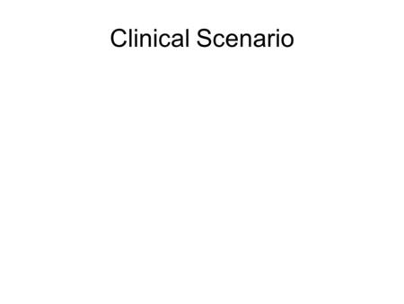 Clinical Scenario. Step 1: Ask an answerable clinical question--P. I. C. O. Patient / Problem : Intervention / Exposure: Comparison: Outcome: