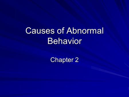 Causes of Abnormal Behavior Chapter 2. Paradigms (def)-a set of shared assumptions that include a theory and how data should be collected. Four Basic.
