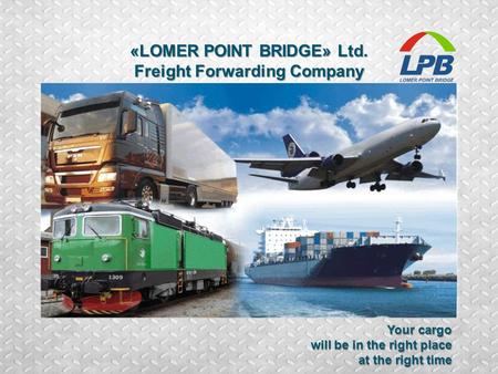 «LOMER POINT BRIDGE» Ltd. Freight Forwarding Company