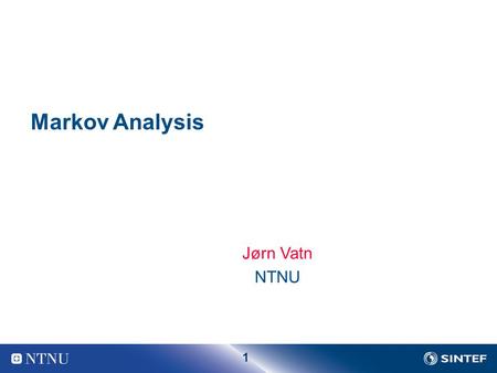 Markov Analysis Jørn Vatn NTNU.