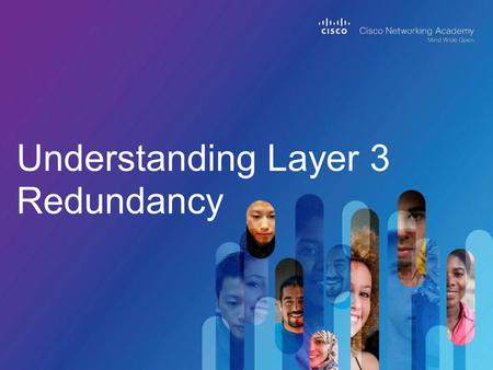 Understanding Layer 3 Redundancy. © 2013 Cisco and/or its affiliates. All rights reserved. Cisco Public 2 Upon completing this lesson, you will be able.