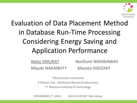 Evaluation of Data Placement Method in Database Run-Time Processing Considering Energy Saving and Application Performance Naho IIMURA† Norifumi NISHIKAWA‡