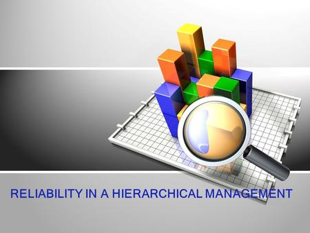 RELIABILITY IN A HIERARCHICAL MANAGEMENT. 1 LITERATURE REVIEW & METHODS THE RESULTS OF THE PRESENTATION CONTENT 2 3 INTRODUCTION AND OBJECTIVE.